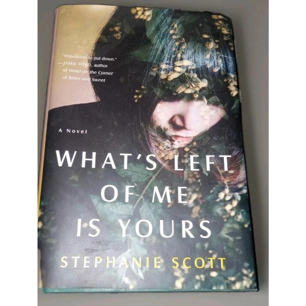 Whats Left of Me Is Yours : A Novel by Stephanie Scott (2020, Hardcover)